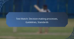 Test Match: Decision-making processes, Guidelines, Standards