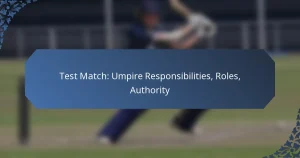Test Match: Umpire Responsibilities, Roles, Authority