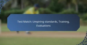 Test Match: Umpiring standards, Training, Evaluations