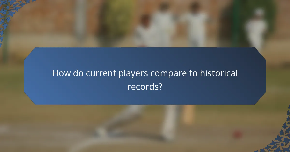 How do current players compare to historical records?