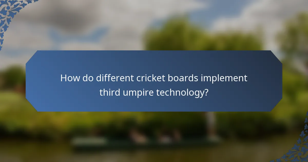 How do different cricket boards implement third umpire technology?