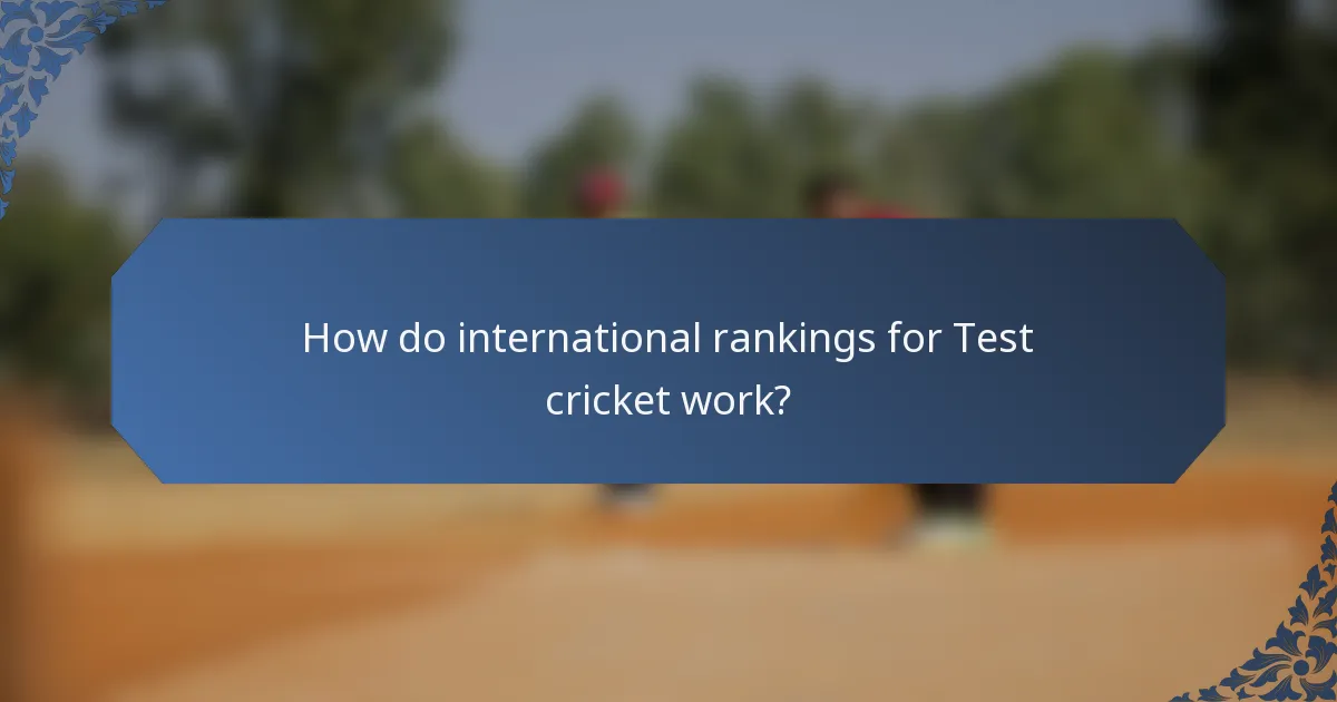 How do international rankings for Test cricket work?