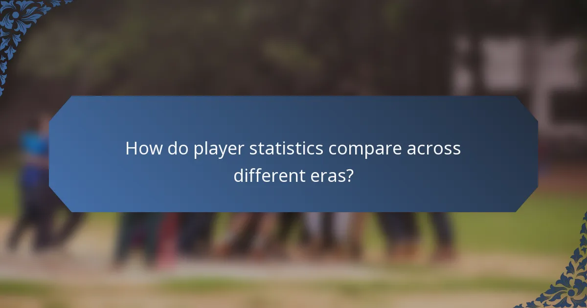How do player statistics compare across different eras?