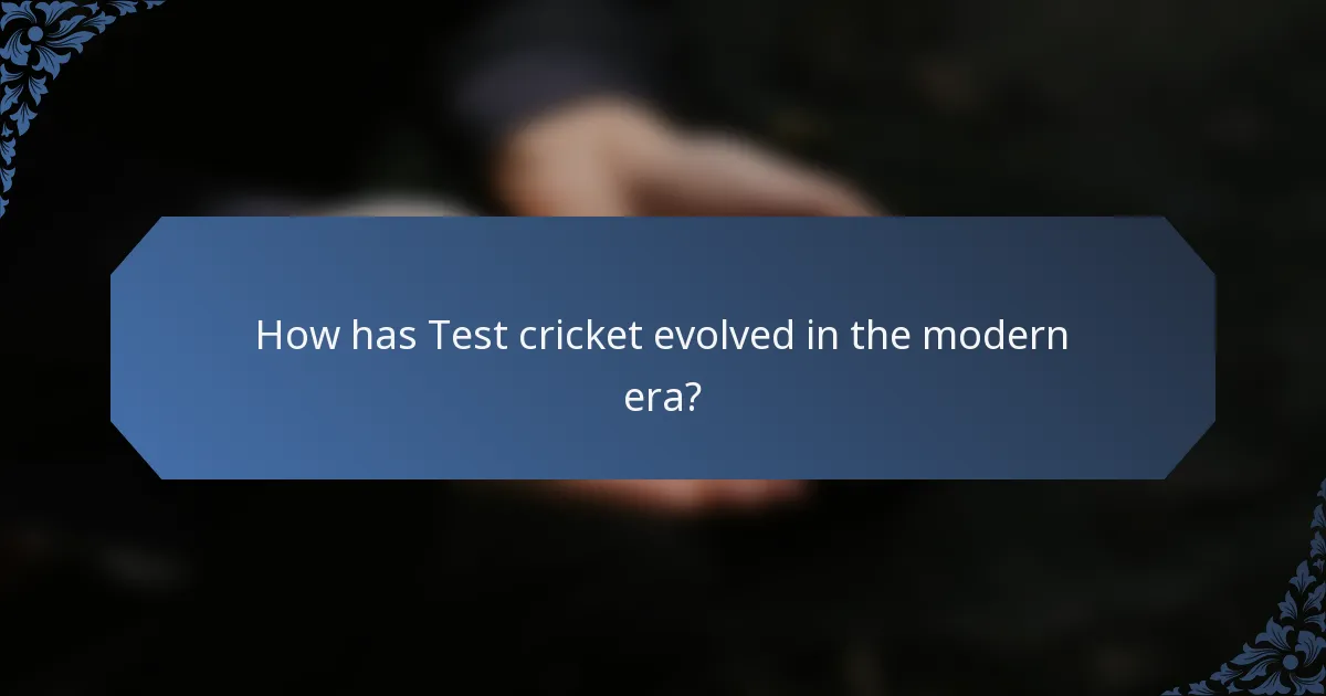 How has Test cricket evolved in the modern era?