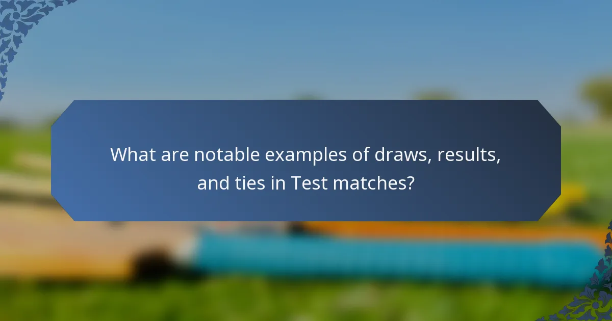 What are notable examples of draws, results, and ties in Test matches?