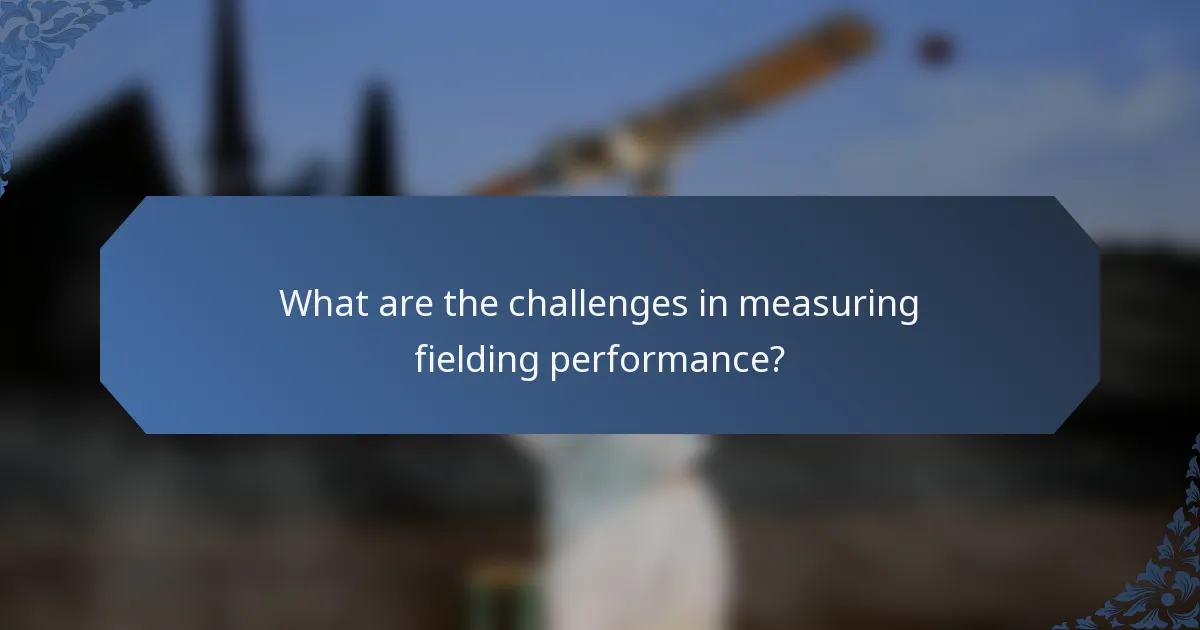 What are the challenges in measuring fielding performance?