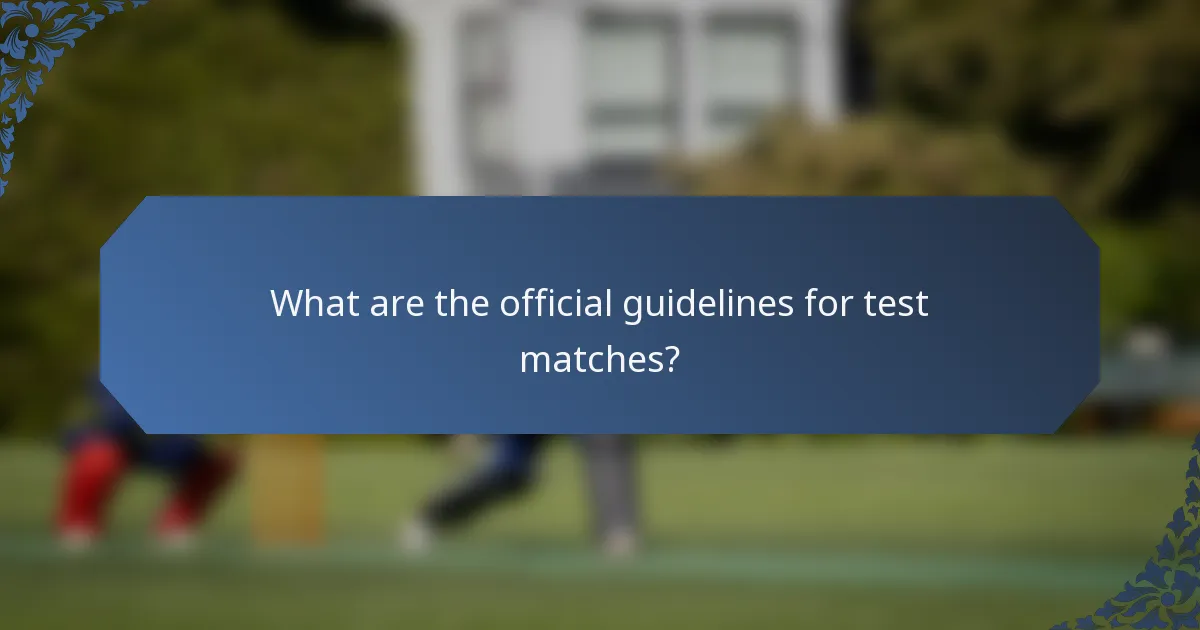 What are the official guidelines for test matches?