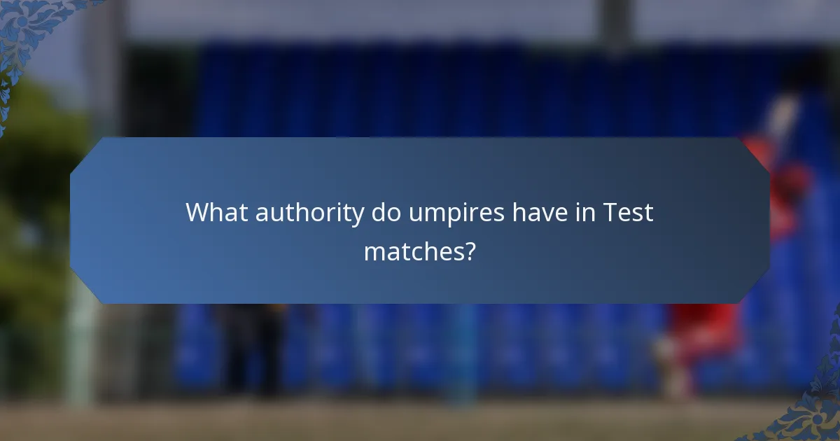 What authority do umpires have in Test matches?