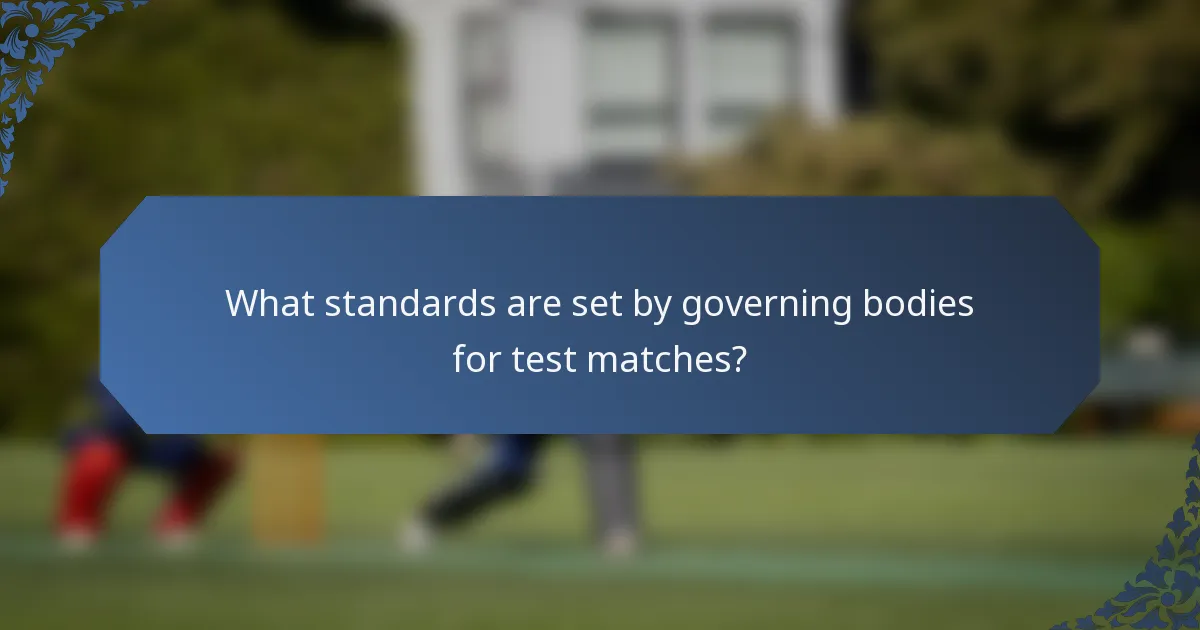 What standards are set by governing bodies for test matches?