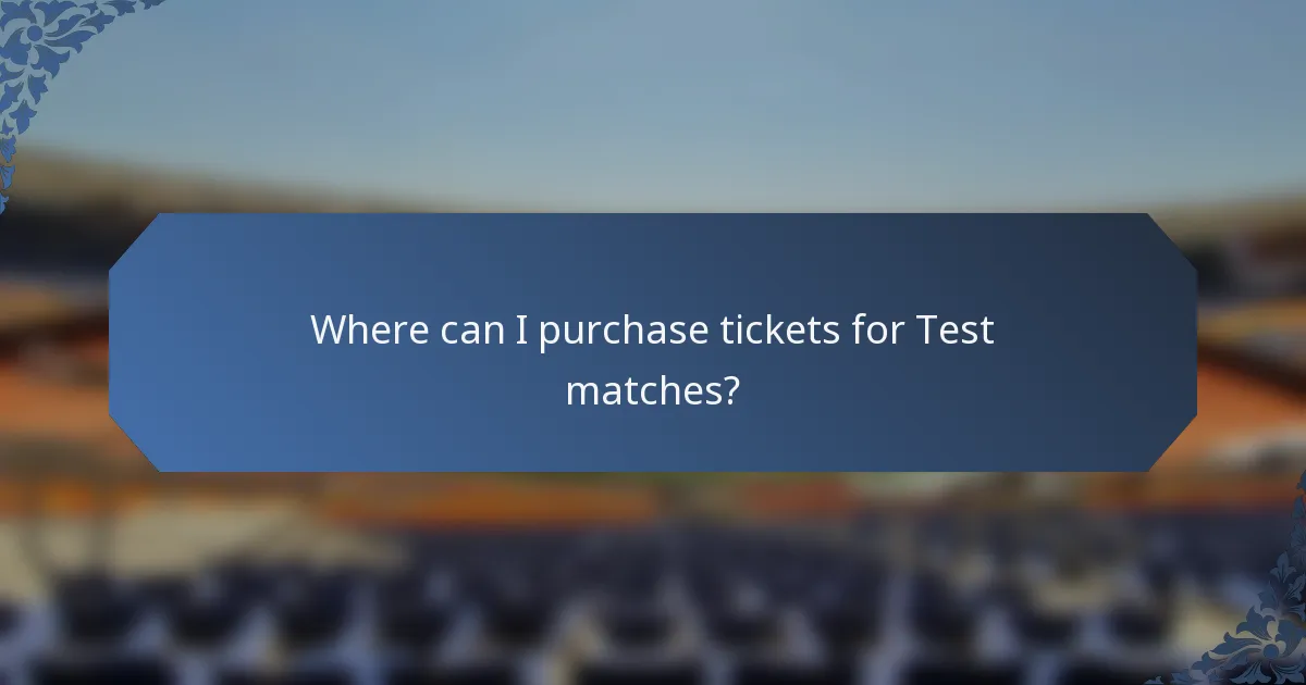 Where can I purchase tickets for Test matches?